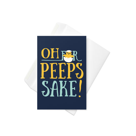 Oh For Peeps Sake Greeting Card