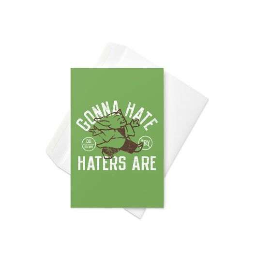 Gonna Hate Haters Are Greeting Card