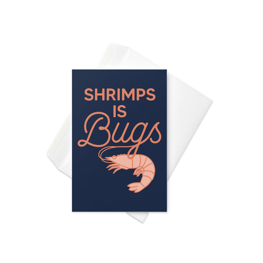 Shrimps Is Bugs Greeting Card