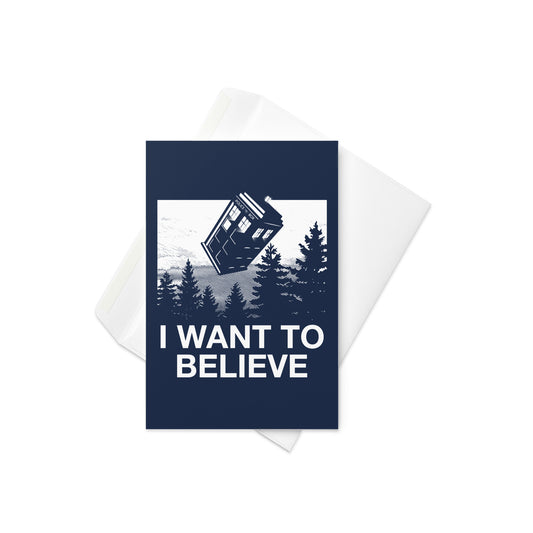 I Want To Believe Tardis Greeting Card