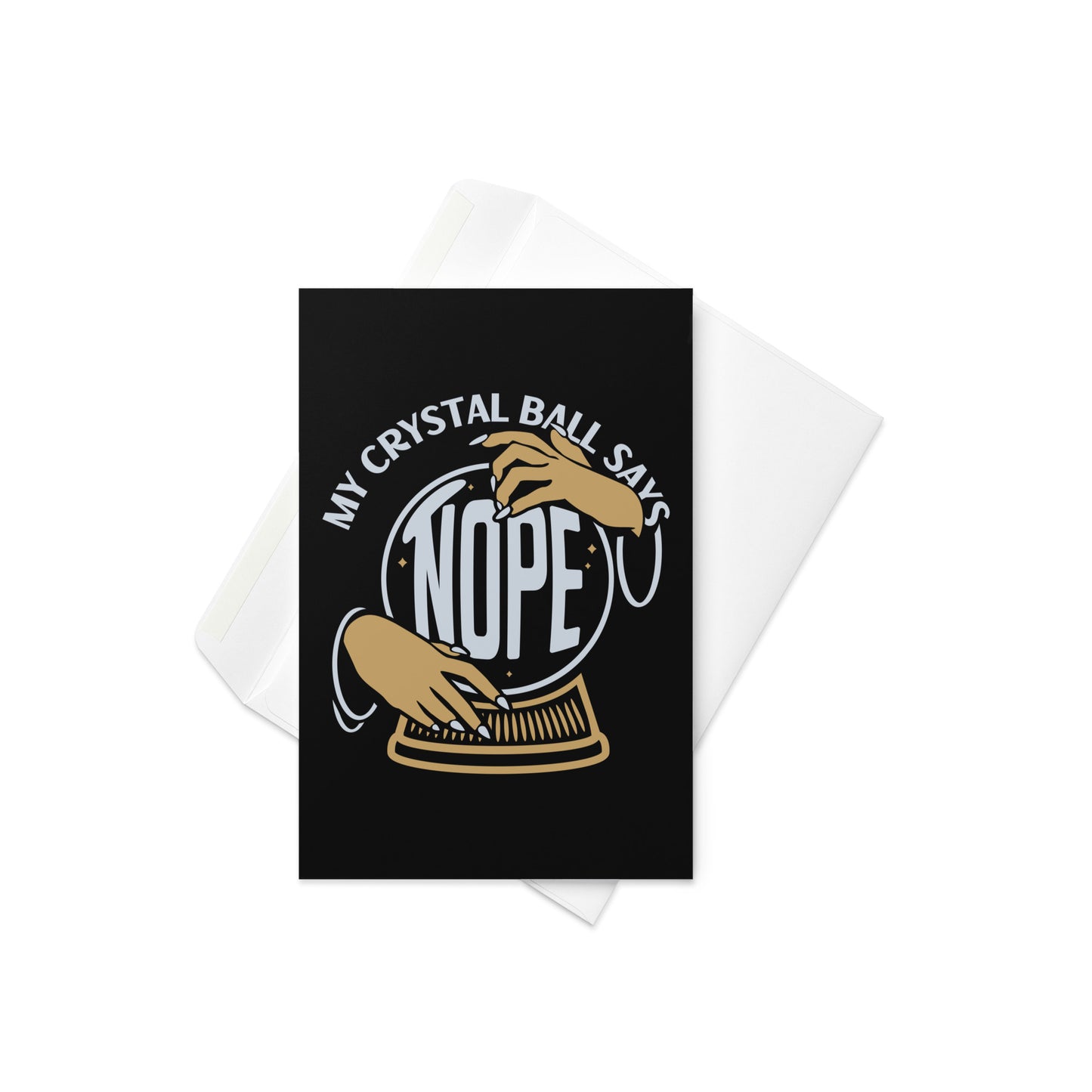 My Crystal Ball Says Nope Greeting Card