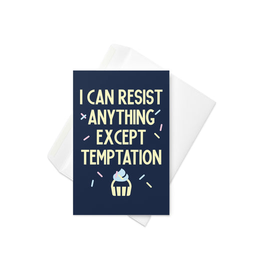I Can Resist Anything Except Temptation Greeting Card