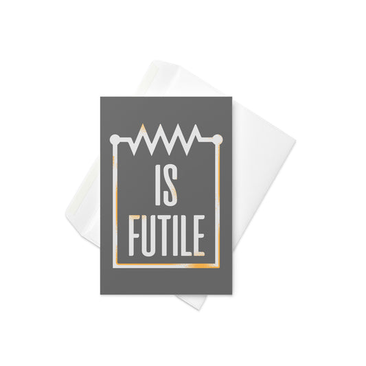 Resistor Is Futile Greeting Card