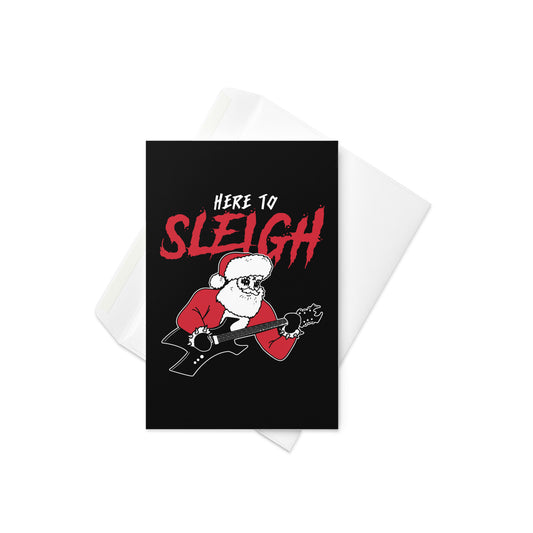 Here to Sleigh Greeting Card