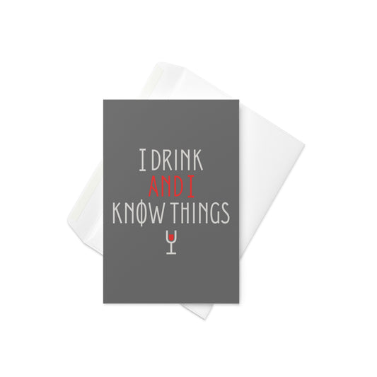I Drink And I Know Things Greeting Card