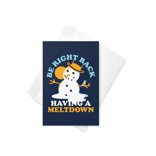 Be Right Back Having A Meltdown Greeting Card