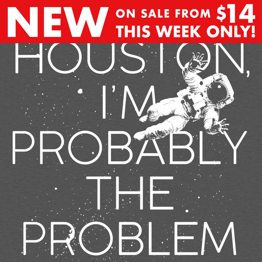 Houston, I'm Probably The Problem