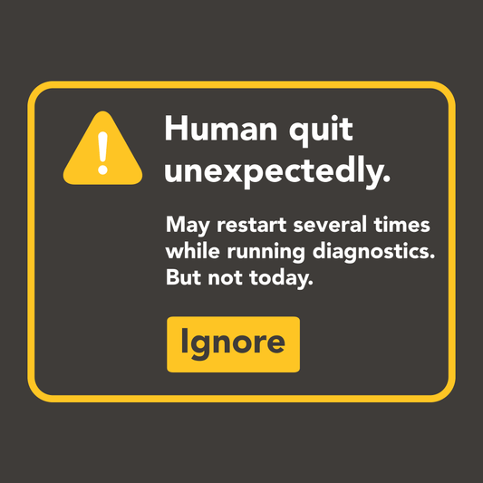 Human Quit Unexpectedly