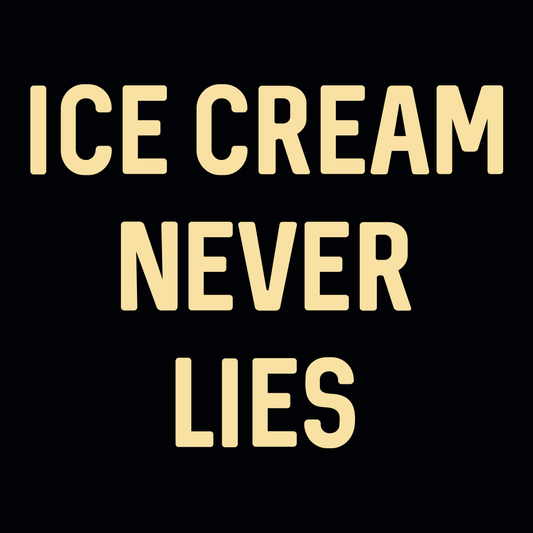 Ice Cream Never Lies