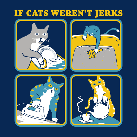 If Cats Weren't Jerks