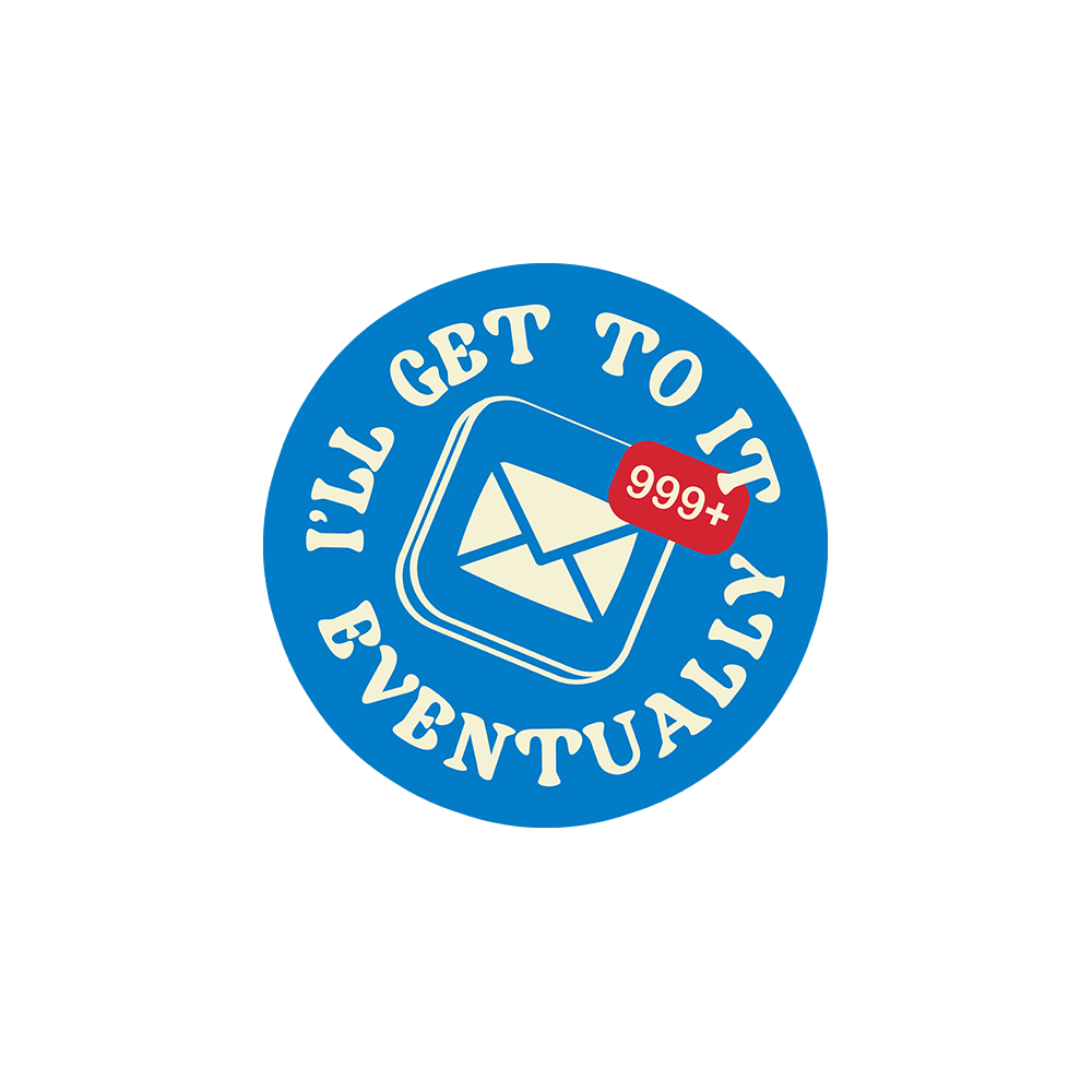 I'll Get To It Eventually Sticker