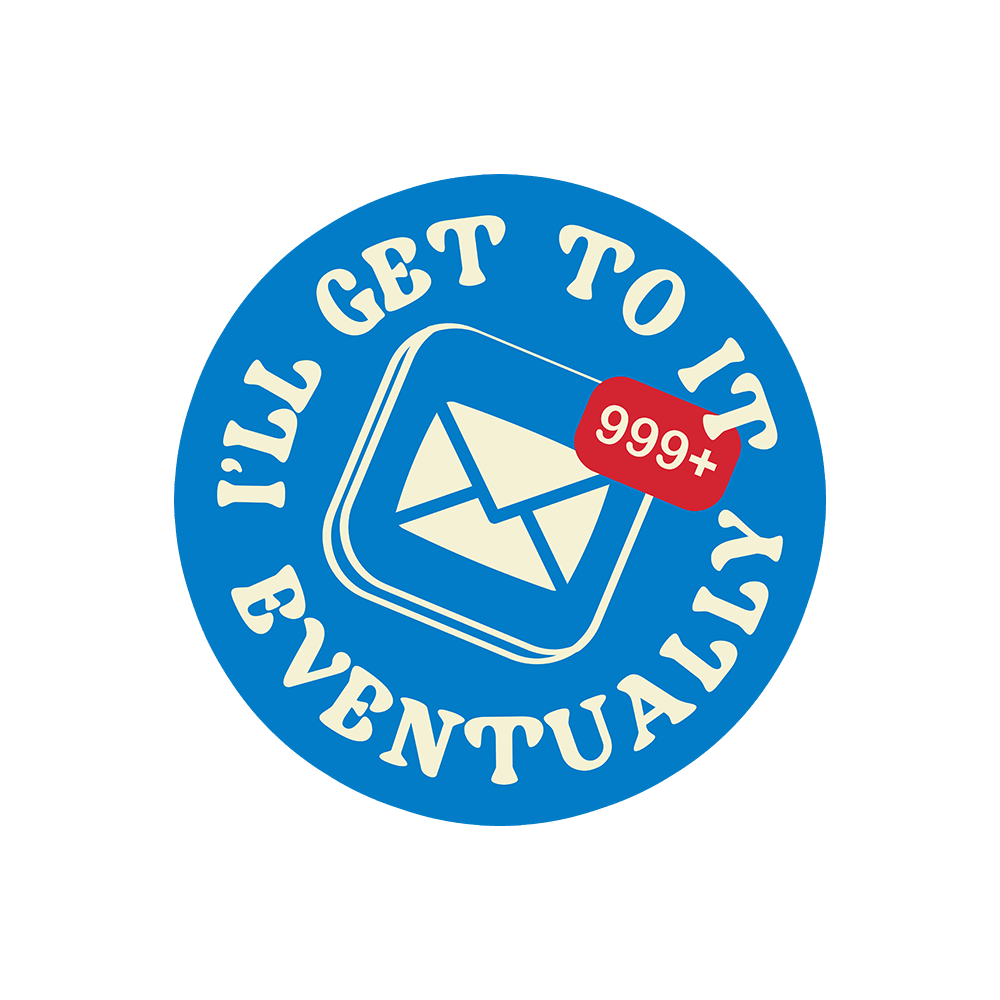 I'll Get To It Eventually Sticker