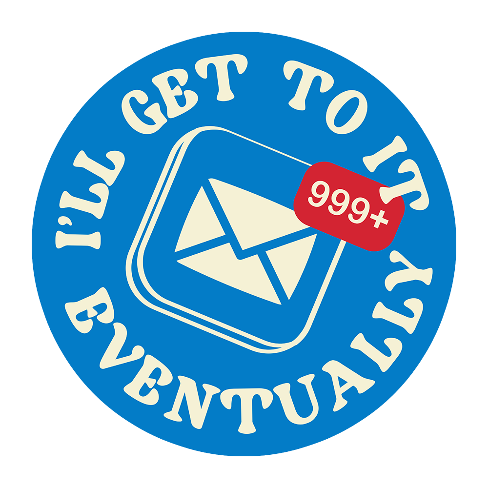 I'll Get To It Eventually Sticker