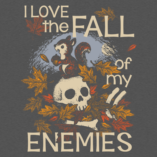 I Love The Fall Of My Enemies
