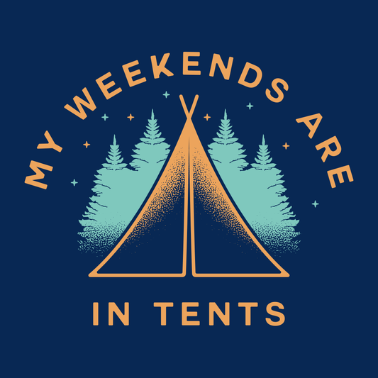 My Weekends Are In Tents