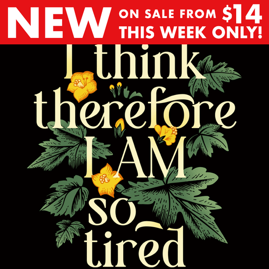 I Think Therefore I Am So Tired