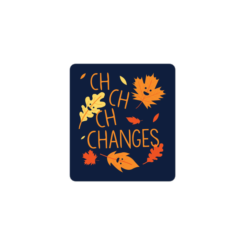 Ch-Ch-Ch-Changes Sticker – SnorgTees.com