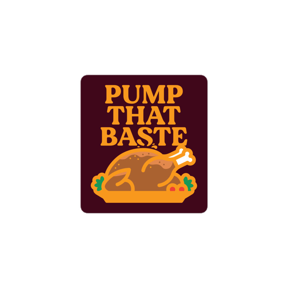 Pump That Baste Sticker – SnorgTees.com