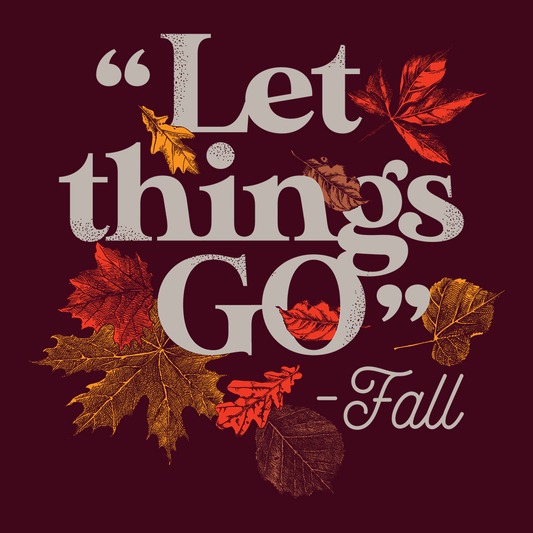 "Let Things Go" -Fall