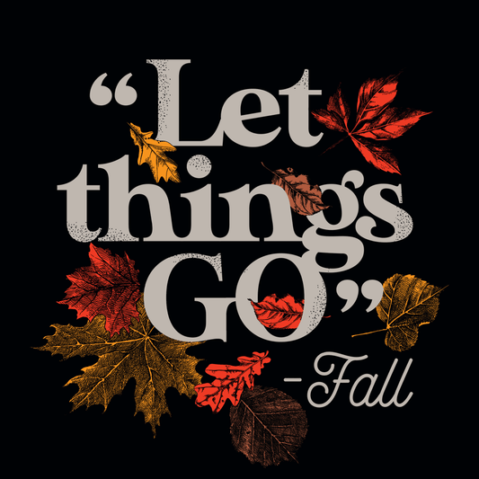 "Let Things Go" -Fall