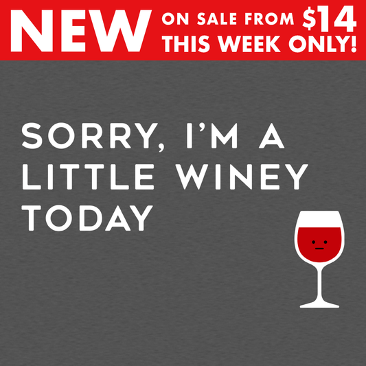 Sorry, I'm A Little Winey Today