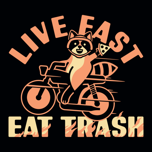 Live Fast Eat Trash