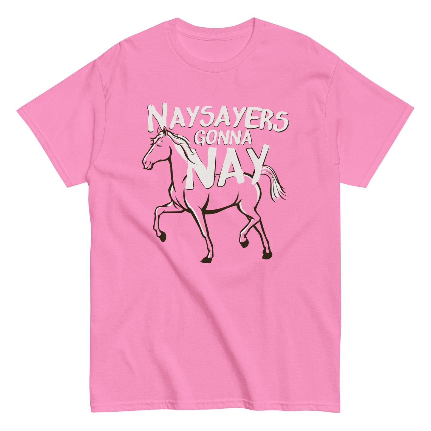 Nay Sayers Gonna Nay Men's Classic Tee