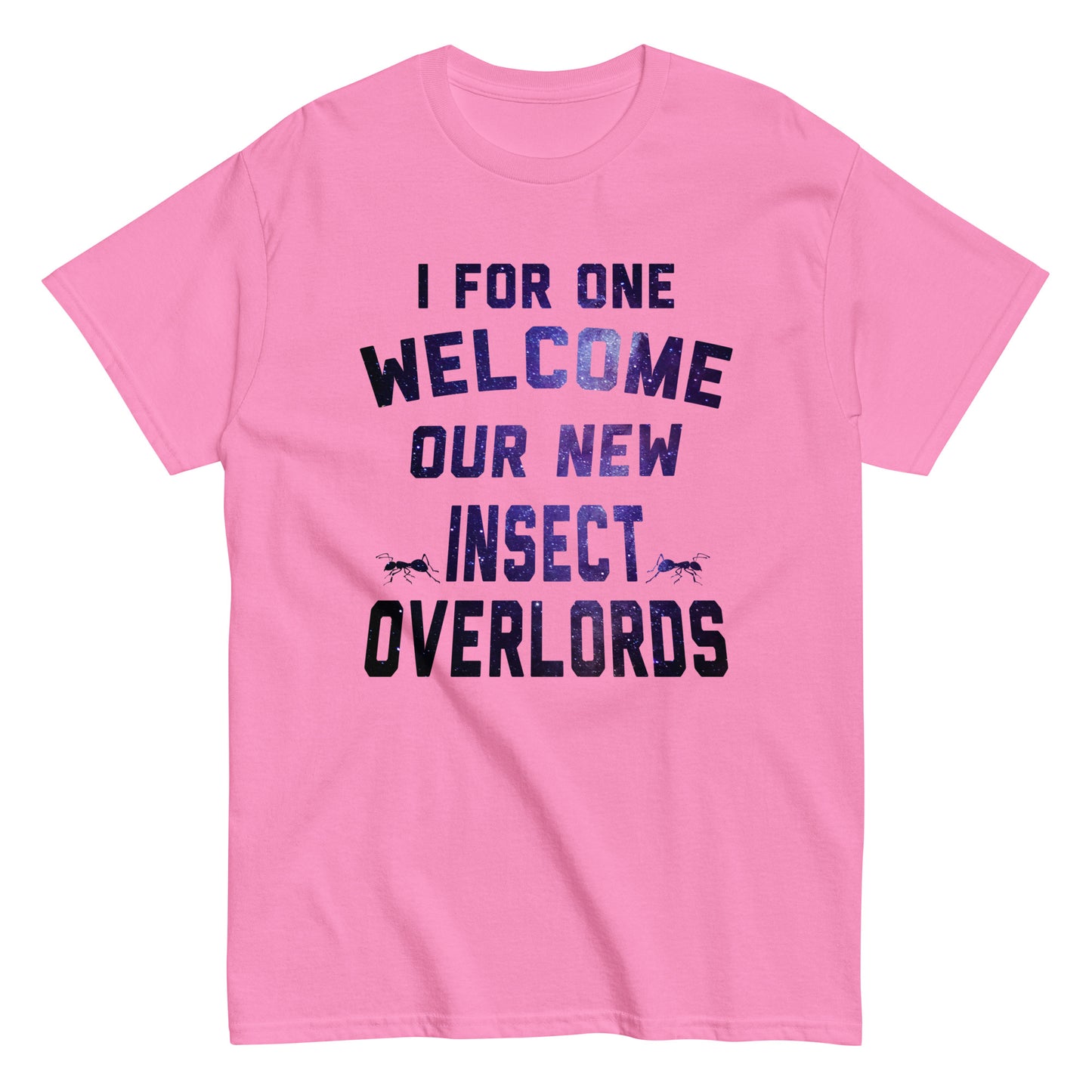 I For One Welcome Our New Insect Overlords Men's Classic Tee