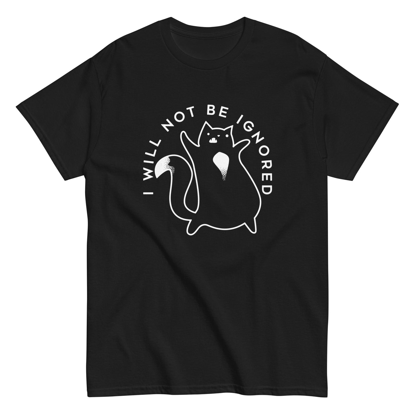 I Will Not Be Ignored Men's Classic Tee