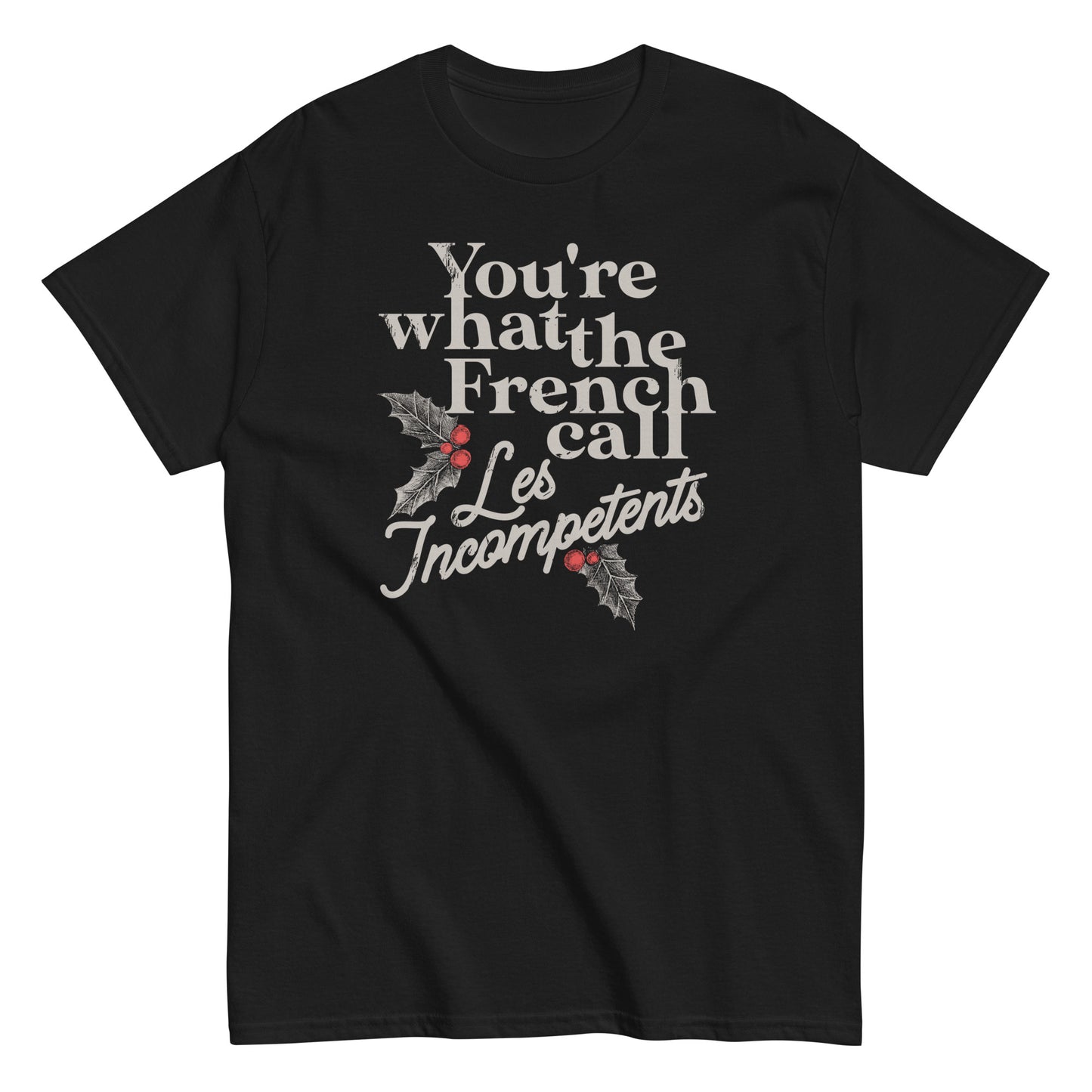 You're What The French Call Les Incompetents Men's Classic Tee