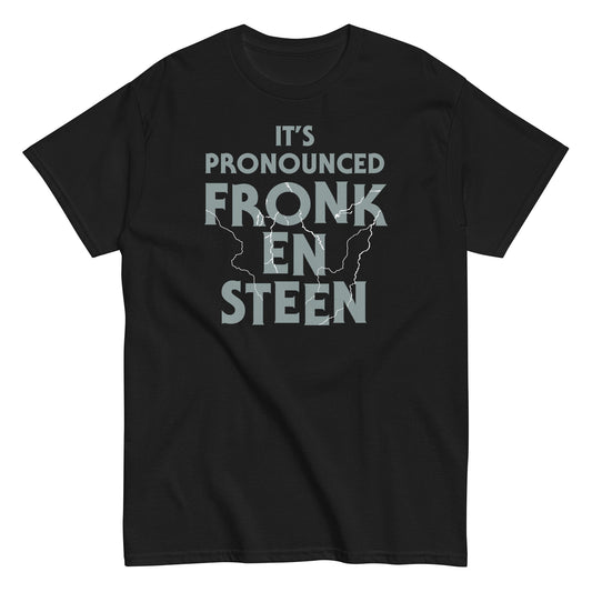 It's Pronounced Fronk-En-Steen Men's Classic Tee
