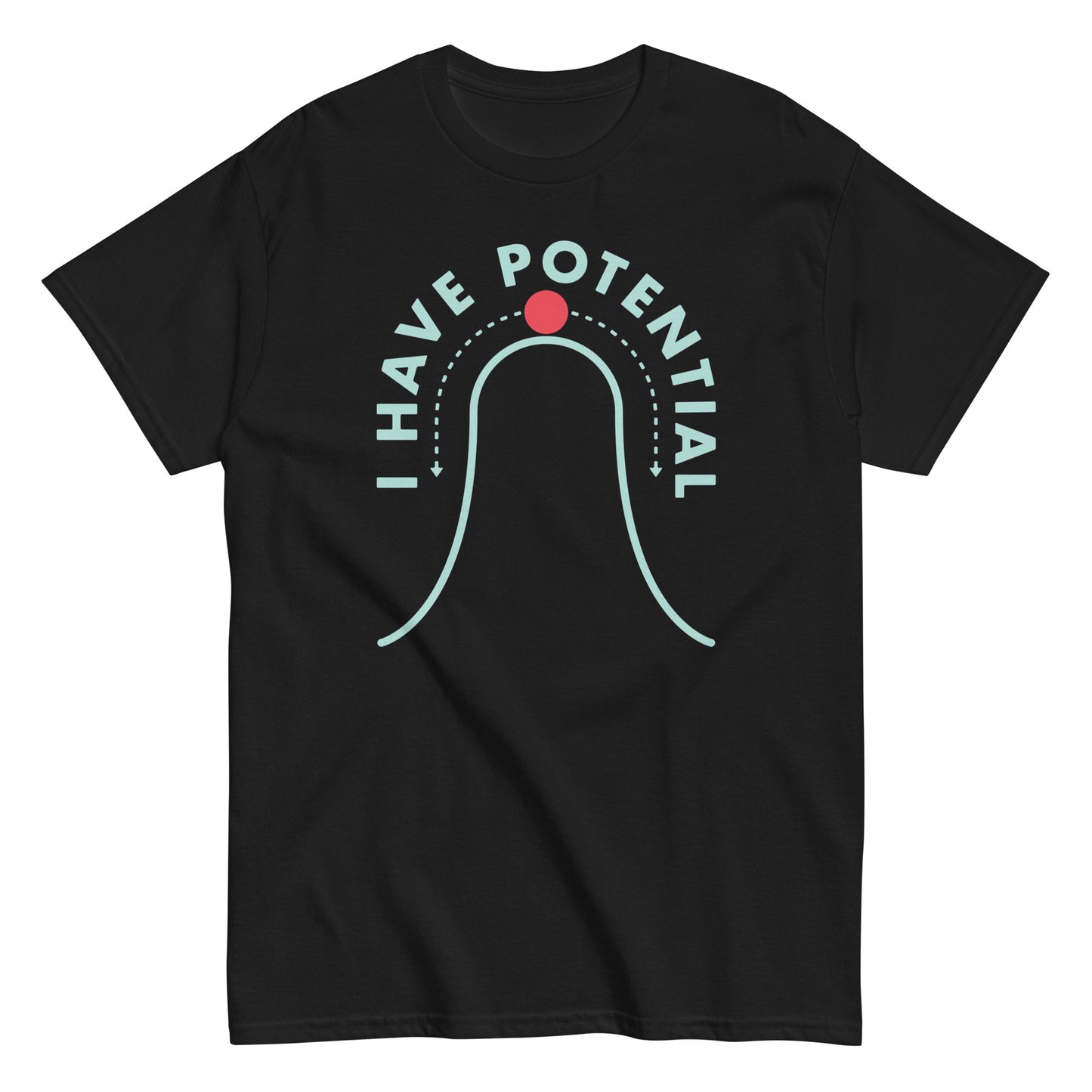 I Have Potential Men's Classic Tee