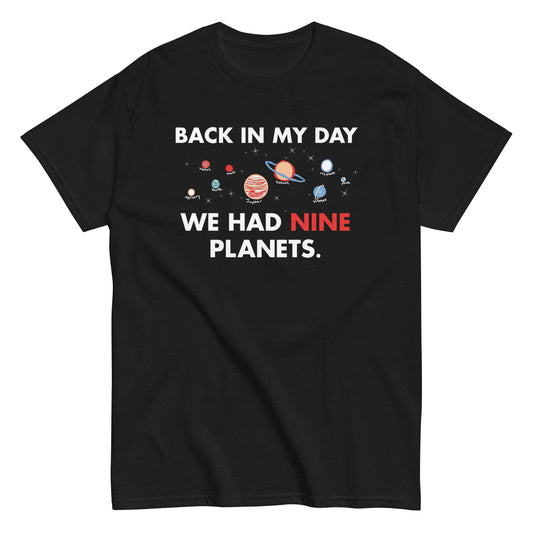 Back In My Day We Had Nine Planets Men's Classic Tee