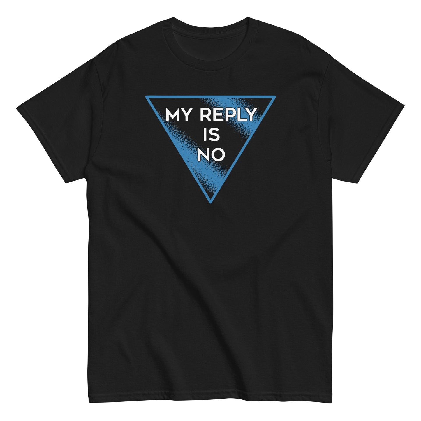 My Reply Is No Men's Classic Tee