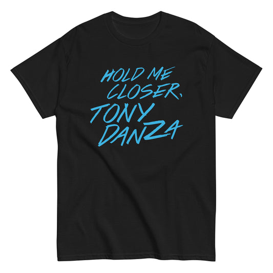 Hold Me Closer, Tony Danza Men's Classic Tee