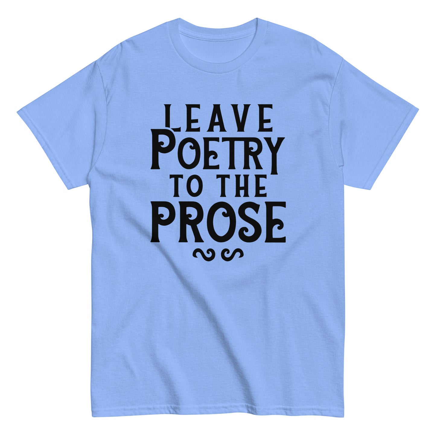 Leave Poetry To The Prose Men's Classic Tee