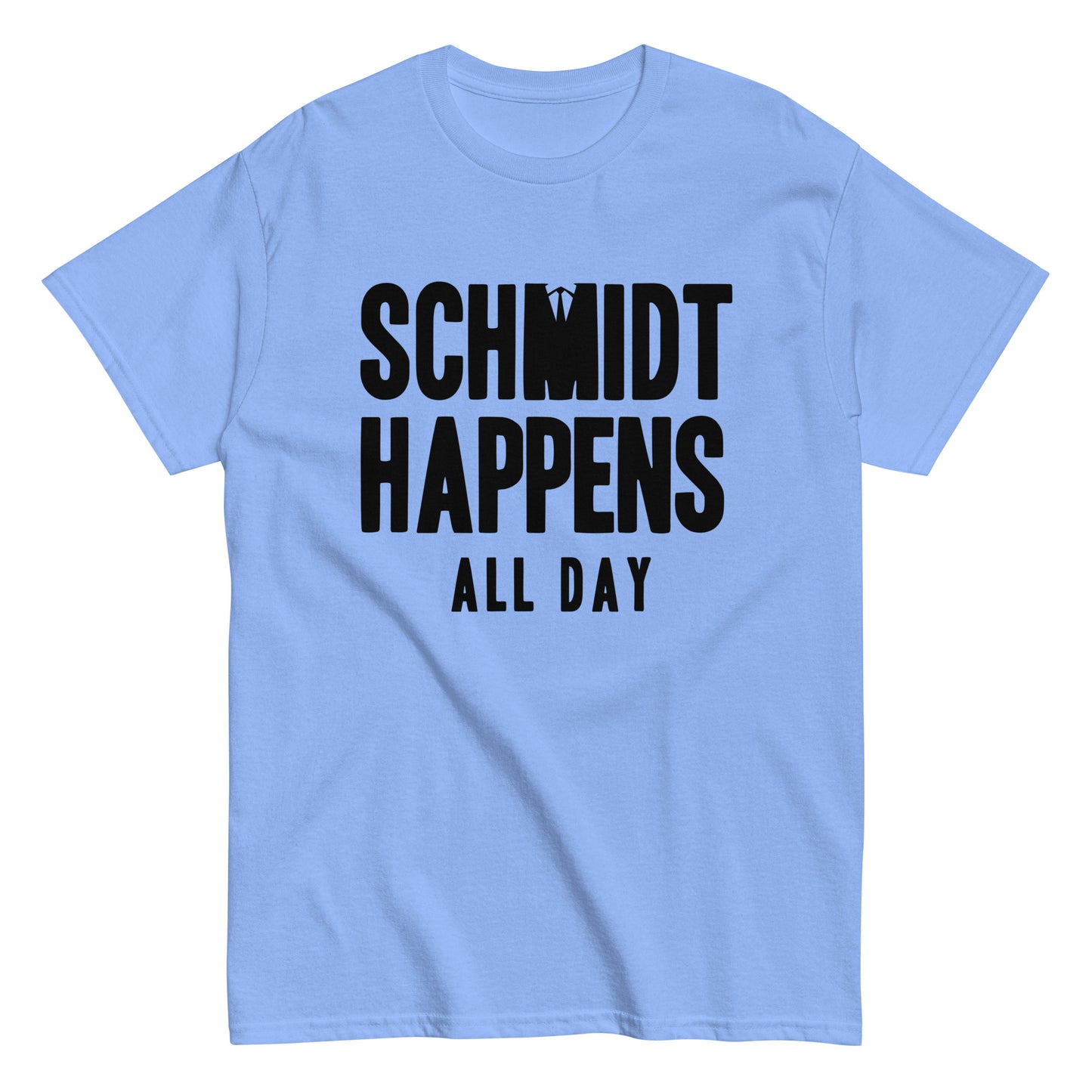 Schmidt Happens All Day Men's Classic Tee