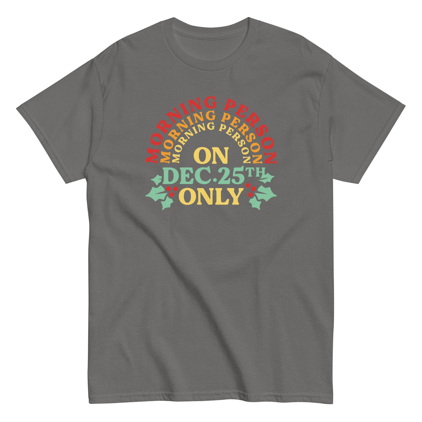 Morning Person On Dec 25th Only Men's Classic Tee
