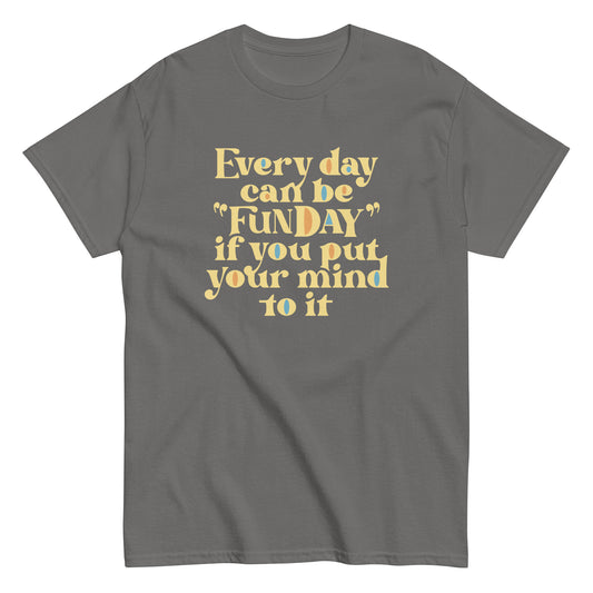 Every Day Can Be Funday Men's Classic Tee