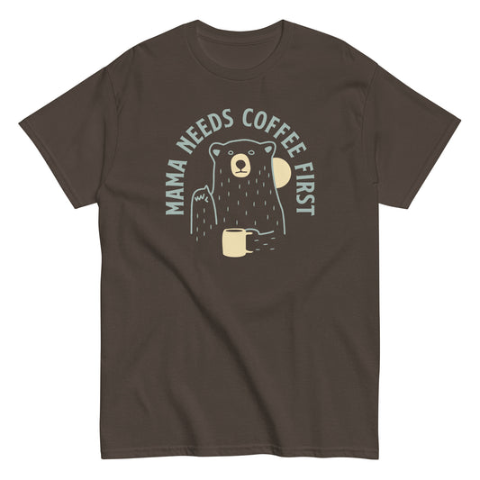 Mama Needs Coffee First Men's Classic Tee