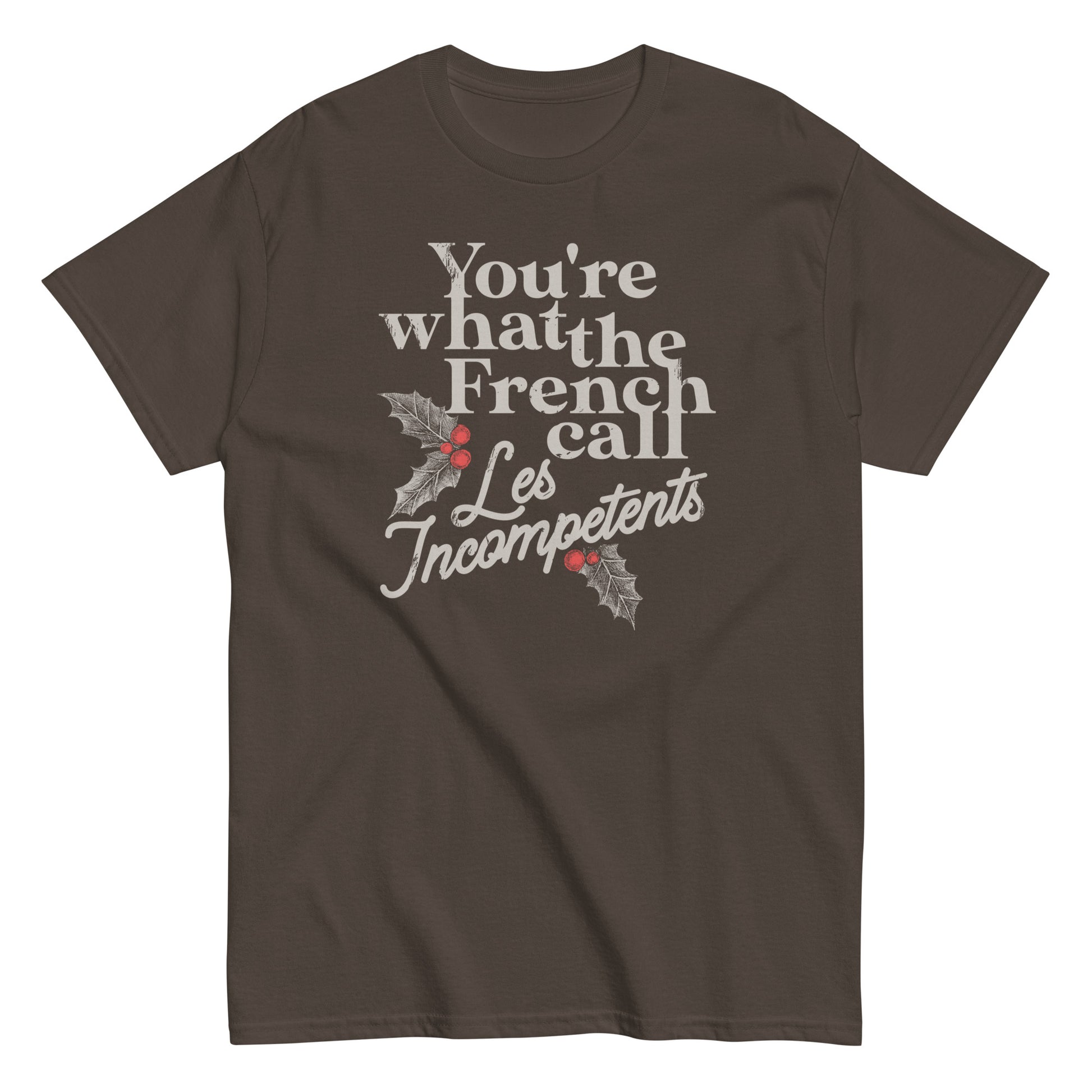 You're What The French Call Les Incompetents Men's Classic Tee ...