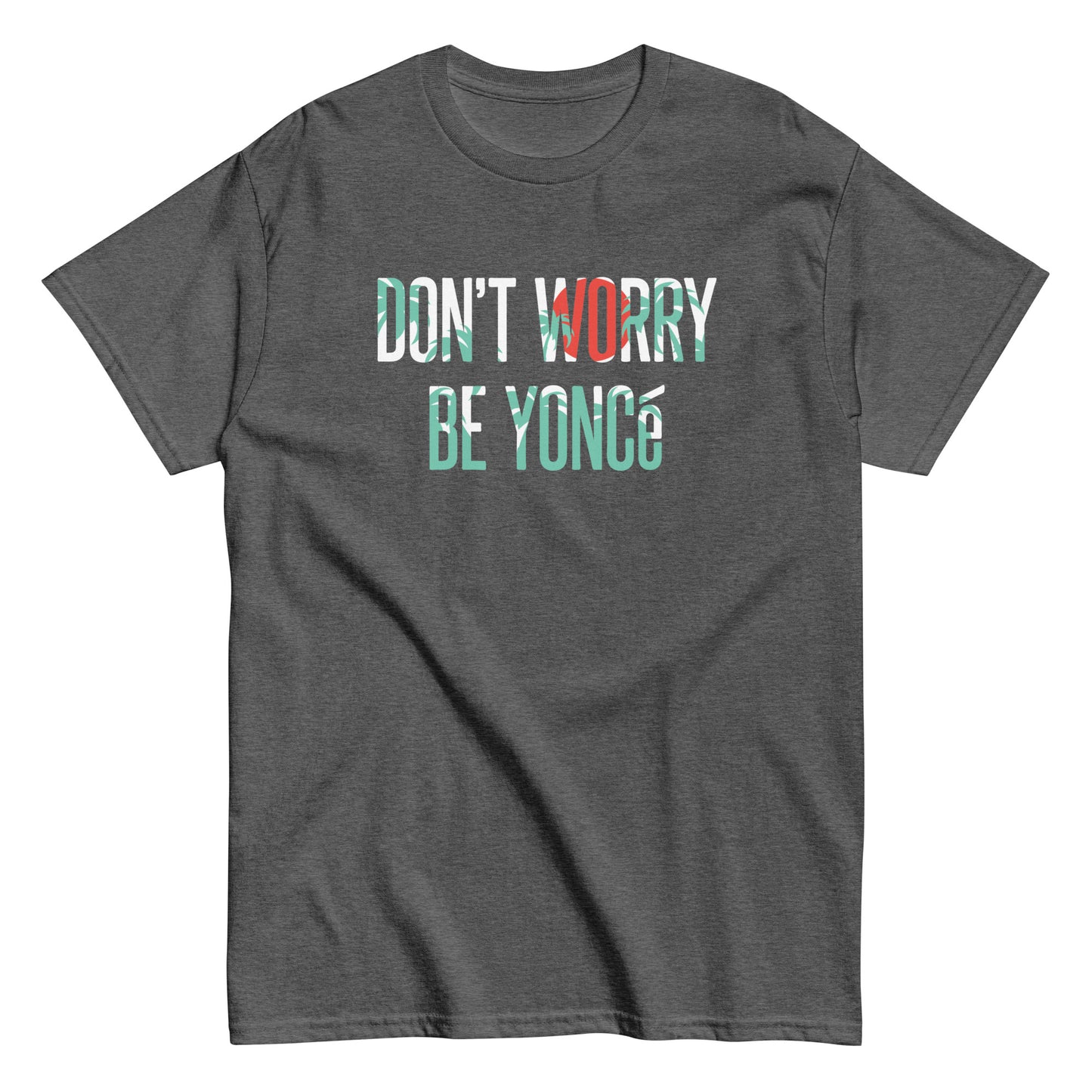Don't Worry Be Yonce Men's Classic Tee