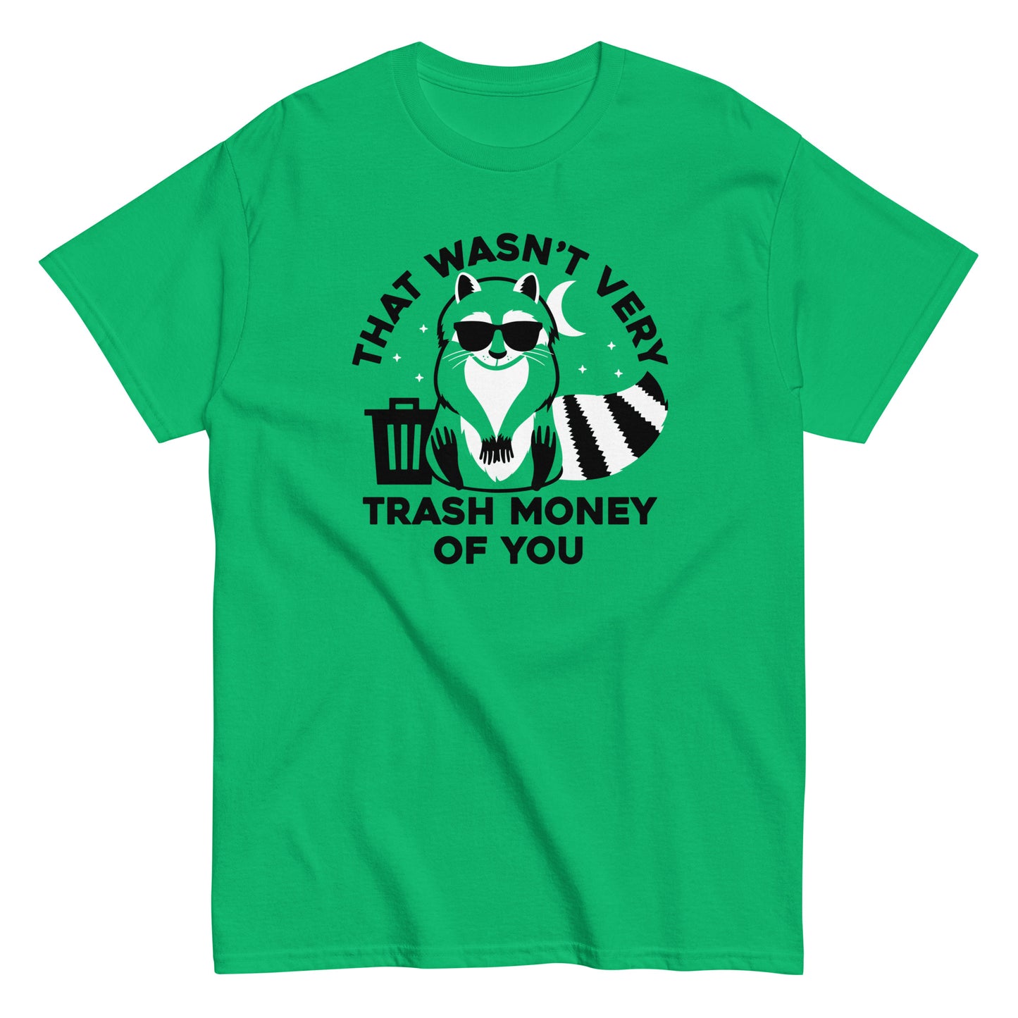 That Wasn't Very Trash Money Of You Men's Classic Tee
