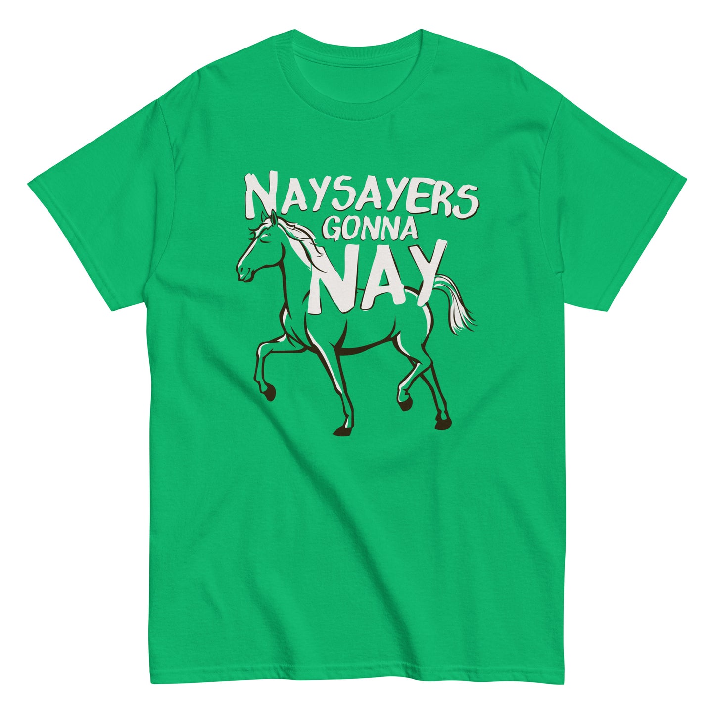 Nay Sayers Gonna Nay Men's Classic Tee