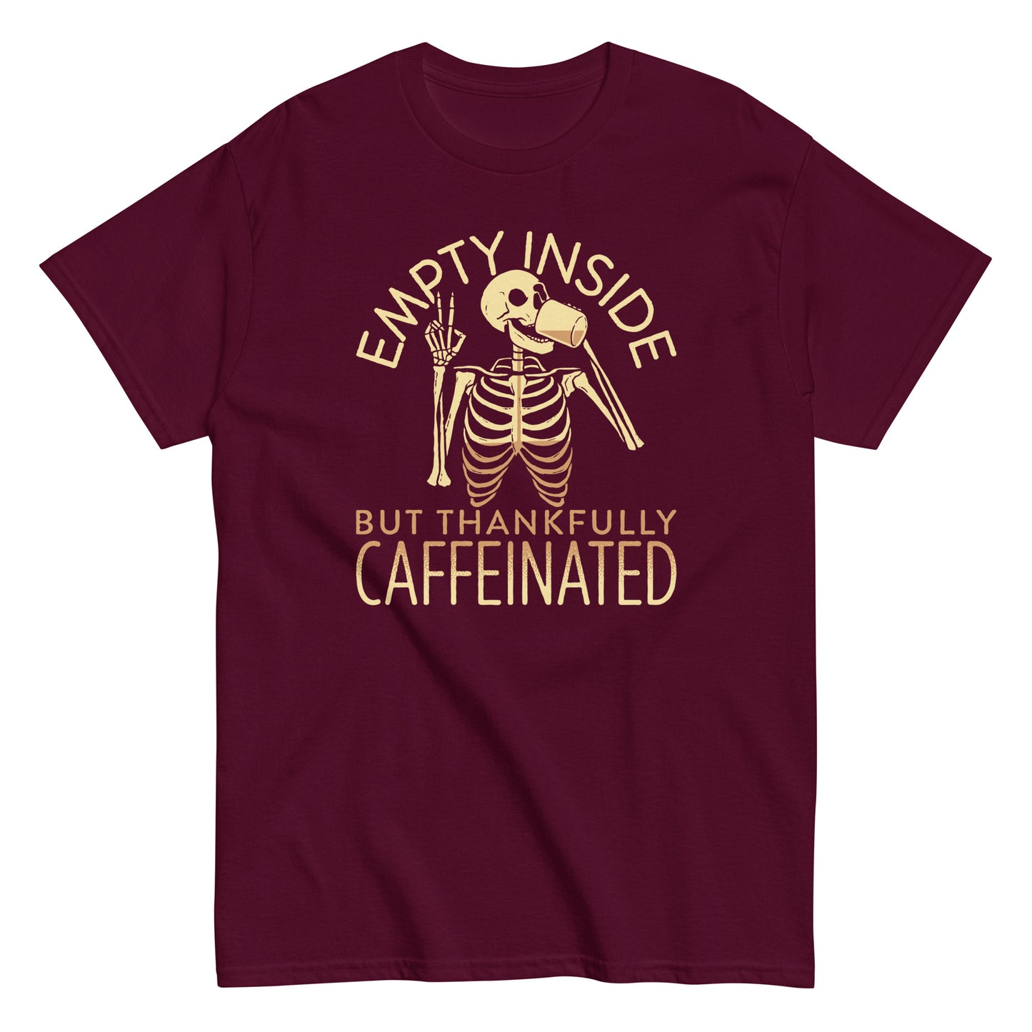 Empty Inside But Thankfully Caffeinated Men's Classic Tee
