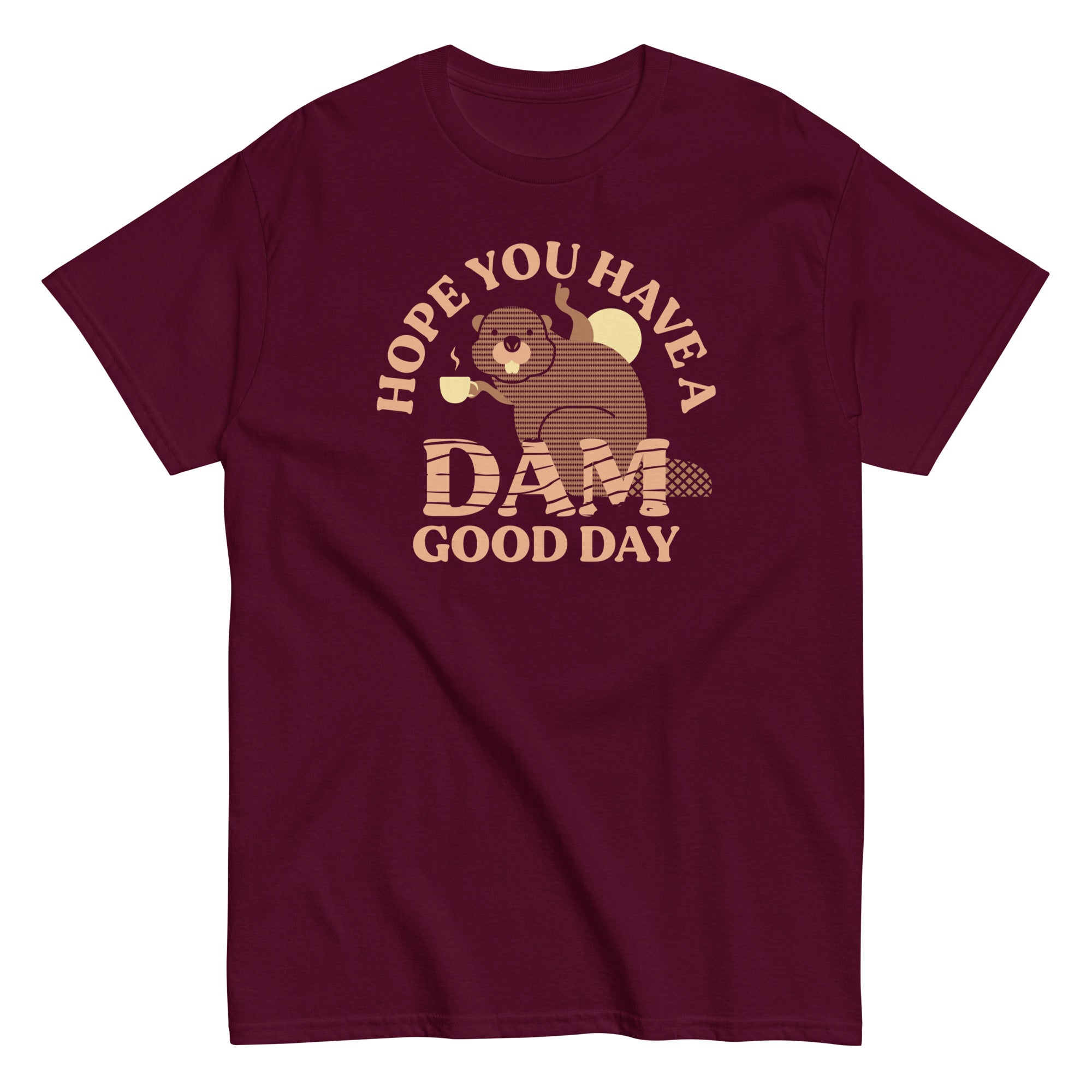Hope You Have A Dam Good Day Men's Classic Tee – SnorgTees