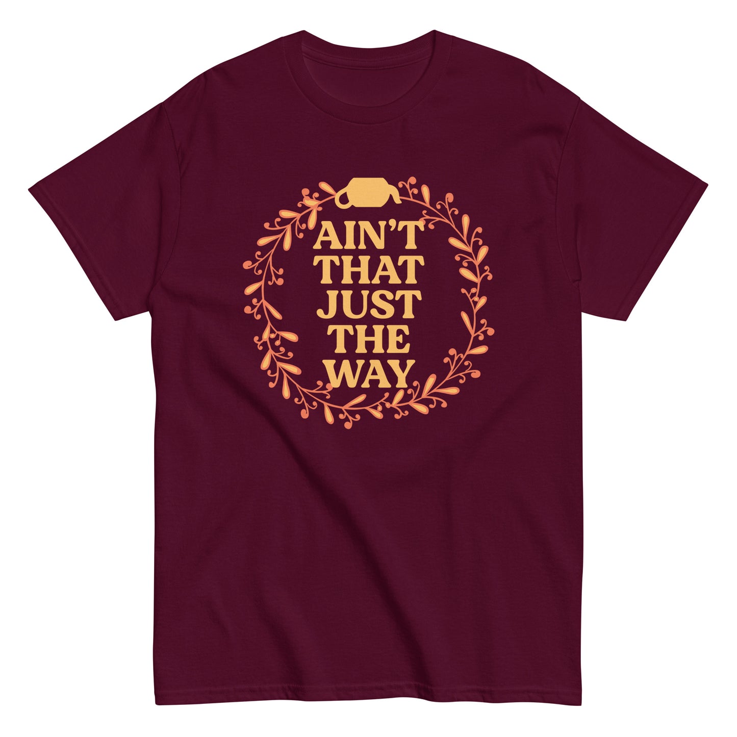Ain't That Just The Way Men's Classic Tee
