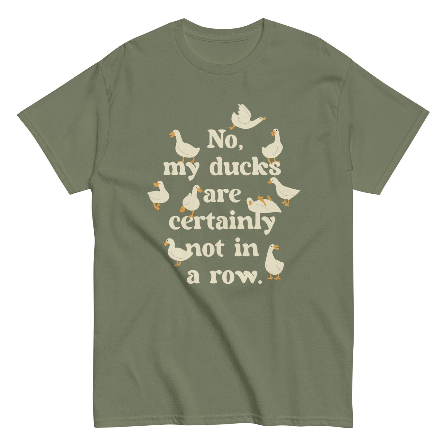 No, My Ducks Are Certainly Not In A Row Men's Classic Tee