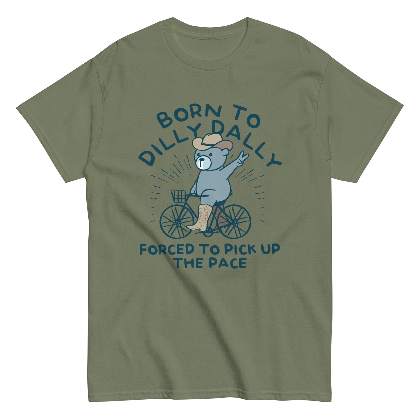Born To Dilly Dally Forced To Pick Up The Pace Men's Classic Tee