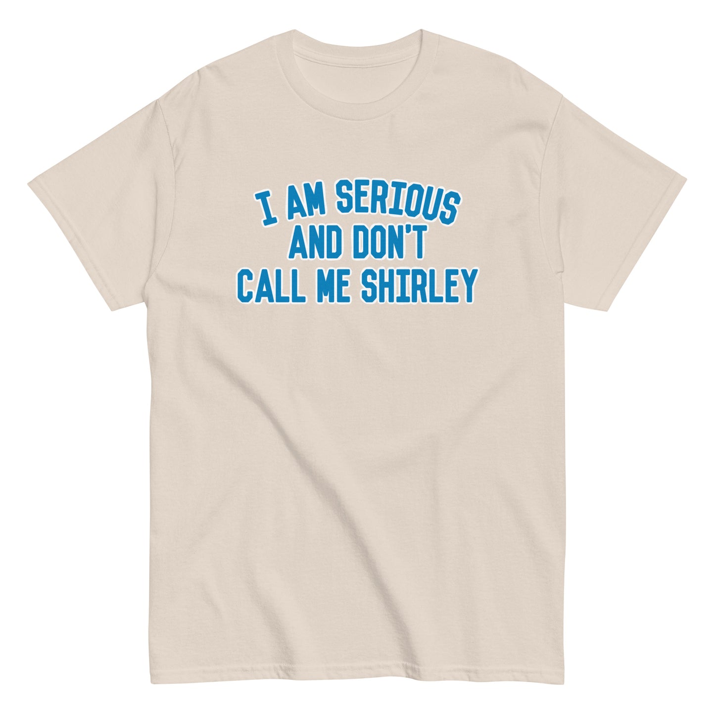 I Am Serious, And Don't Call Me Shirley Men's Classic Tee